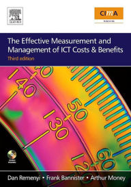 Title: The Effective Measurement and Management of ICT Costs and Benefits, Author: Dan Remenyi