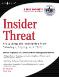 Title: Insider Threat: Protecting the Enterprise from Sabotage, Spying, and Theft: Protecting the Enterprise from Sabotage, Spying, and Theft, Author: Eric Cole