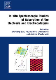 Title: In-situ Spectroscopic Studies of Adsorption at the Electrode and Electrocatalysis, Author: Shi-Gang Sun