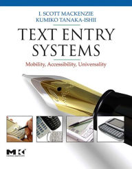 Title: Text Entry Systems: Mobility, Accessibility, Universality, Author: I. Scott MacKenzie