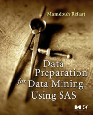 Title: Data Preparation for Data Mining Using SAS, Author: Mamdouh Refaat