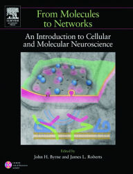 Title: From Molecules to Networks: An Introduction to Cellular and Molecular Neuroscience, Author: John H. Byrne