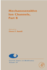 Title: Mechanosensitive Ion Channels, Part B, Author: Sidney A. Simon