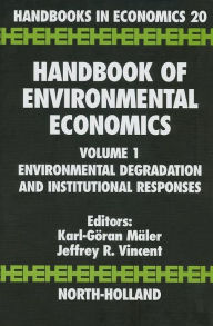 Title: Handbook of Environmental Economics: Environmental Degradation and Institutional Responses, Author: Karl-Goran Maler