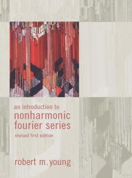 Title: An Introduction to Non-Harmonic Fourier Series, Revised Edition, 93, Author: Robert M. Young