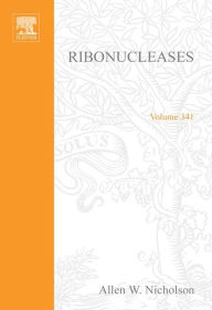 Title: Ribonucleases, Part A: Functional Roles and Mechanisms of Action, Author: Elsevier Science