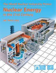 Title: Nuclear Energy in the 21st Century: World Nuclear University Press, Author: Ian Hore-Lacy