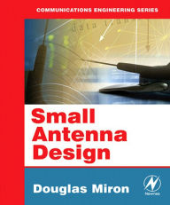 Title: Small Antenna Design, Author: Douglas B. Miron