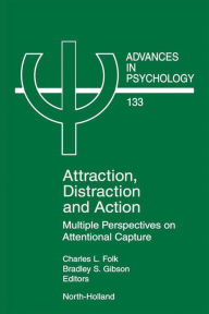 Title: Attraction, Distraction and Action: Multiple Perspectives on Attentional Capture, Author: Charles Folk