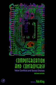 Title: Computerization and Controversy: Value Conflicts and Social Choices, Author: Rob Kling