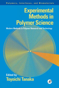 Title: Experimental Methods in Polymer Science: Modern Methods in Polymer Research and Technology, Author: Toyoichi Tanaka