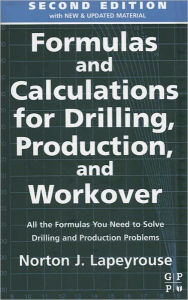 Title: Formulas and Calculations for Drilling, Production and Workover, Author: Norton J. Lapeyrouse