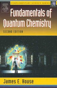 Title: Fundamentals of Quantum Chemistry, Author: James E. House