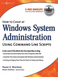 Title: How to Cheat at Windows System Administration Using Command Line Scripts, Author: Pawan K Bhardwaj