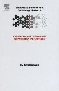 Title: Ion-Exchange Membrane Separation Processes, Author: H Strathmann