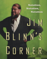 Title: Jim Blinn's Corner: Notation, Notation, Notation, Author: Jim Blinn