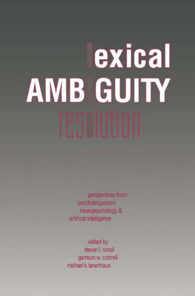 Lexical Ambiguity Resolution: Perspective from Psycholinguistics, Neuropsychology and Artificial Intelligence