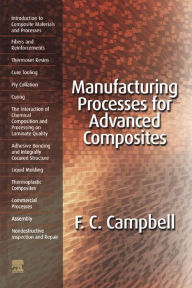 Title: Manufacturing Processes for Advanced Composites, Author: Flake C Campbell Jr