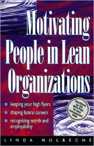 Title: Motivating People in Lean Organizations, Author: Linda Holbeche