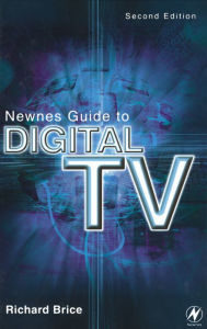 Title: Newnes Guide to Digital TV, Author: Richard Brice