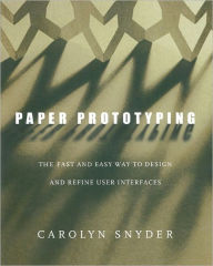 Title: Paper Prototyping: The Fast and Easy Way to Design and Refine User Interfaces, Author: Carolyn Snyder