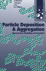 Title: Particle Deposition and Aggregation: Measurement, Modelling and Simulation, Author: M. Elimelech