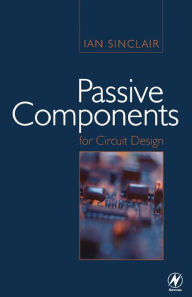 Title: Passive Components for Circuit Design, Author: Ian Sinclair