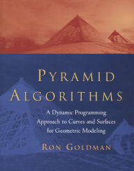 Title: Pyramid Algorithms: A Dynamic Programming Approach to Curves and Surfaces for Geometric Modeling, Author: Ron Goldman