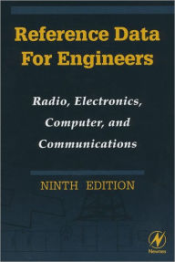 Title: Reference Data for Engineers: Radio, Electronics, Computers and Communications, Author: Mac E. Van Valkenburg