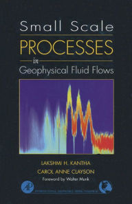 Title: Small Scale Processes in Geophysical Fluid Flows, Author: Lakshmi H. Kantha