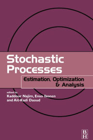 Title: Stochastic Processes: Estimation, Optimisation and Analysis, Author: Kaddour Najim