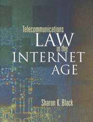 Title: Telecommunications Law in the Internet Age, Author: Sharon K. Black