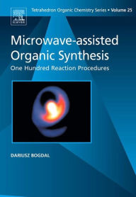 Title: Microwave-assisted Organic Synthesis: One Hundred Reaction Procedures, Author: D. Bogdal