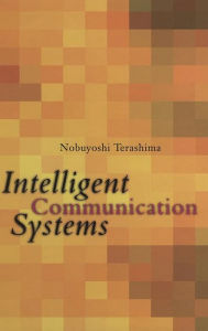 Title: Intelligent Communication Systems: Toward Constructing Human Friendly Communication Environment, Author: Nobuyoshi Terashima
