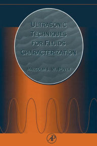 Title: Ultrasonic Techniques for Fluids Characterization, Author: Malcolm J.W. Povey