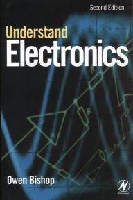 Title: Understand Electronics, Author: Owen Bishop B.Sc (Bristol.)