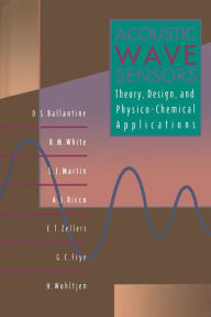 Title: Acoustic Wave Sensors: Theory, Design and Physico-Chemical Applications, Author: D. S. Ballantine Jr.