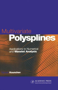 Title: Multivariate Polysplines: Applications to Numerical and Wavelet Analysis, Author: Ognyan Kounchev