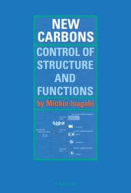 Title: New Carbons - Control of Structure and Functions, Author: Michio Inagaki