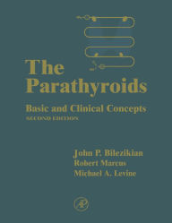 Title: The Parathyroids: Basic and Clinical Concepts, Author: John P. Bilezikian MD