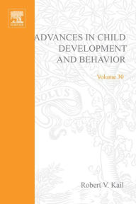 Title: Advances in Child Development and Behavior, Author: Robert V. Kail