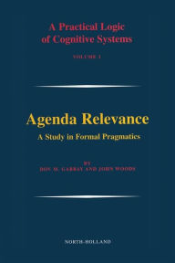 Title: Agenda Relevance: A Study in Formal Pragmatics, Author: Dov M. Gabbay