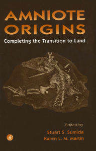 Title: Amniote Origins: Completing the Transition to Land, Author: Stuart Sumida