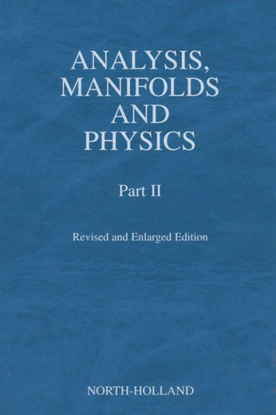 Analysis, Manifolds and Physics, Part II - Revised and Enlarged Edition