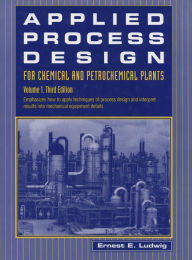 Title: Applied Process Design for Chemical and Petrochemical Plants: Volume 1, Author: Ernest E. Ludwig