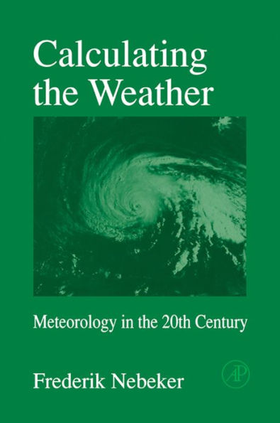 Calculating the Weather: Meteorology in the 20th Century