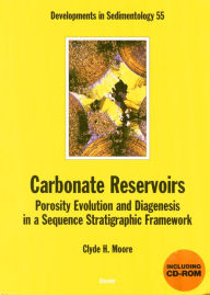 Title: Carbonate Reservoirs: Porosity, Evolution and Diagenesis in a Sequence Stratigraphic Framework, Author: Clyde H. Moore