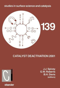 Title: Catalyst Deactivation 2001: Proceedings of the 9th International Symposium, Lexington, KY, USA, October 2001, Author: J.J. Spivey