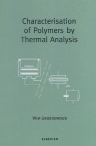 Title: Characterisation of Polymers by Thermal Analysis, Author: W.M. Groenewoud