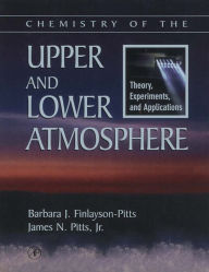 Title: Chemistry of the Upper and Lower Atmosphere: Theory, Experiments, and Applications, Author: Barbara J. Finlayson-Pitts